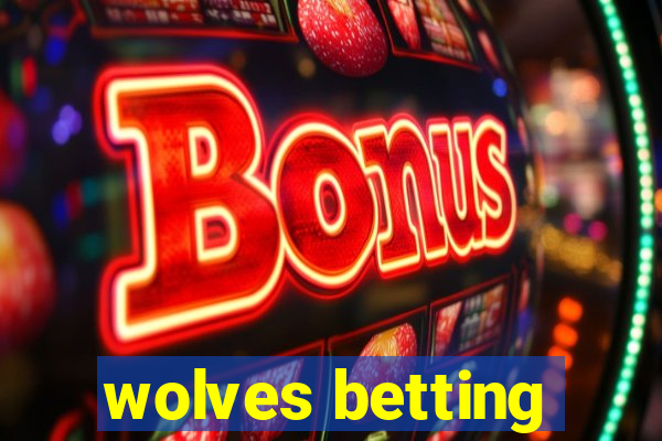 wolves betting