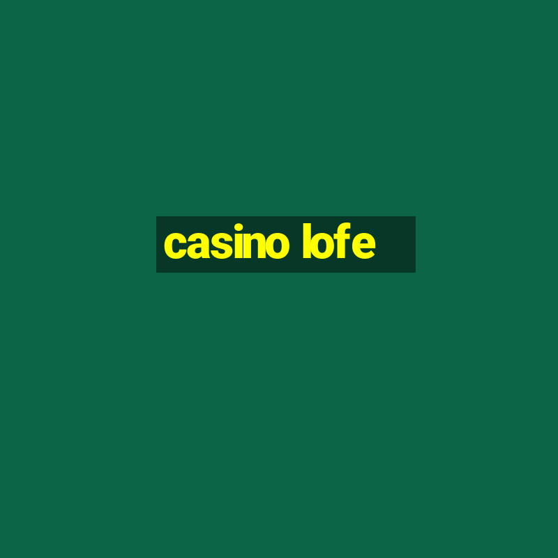 casino lofe