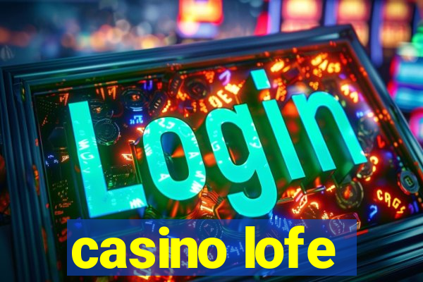 casino lofe