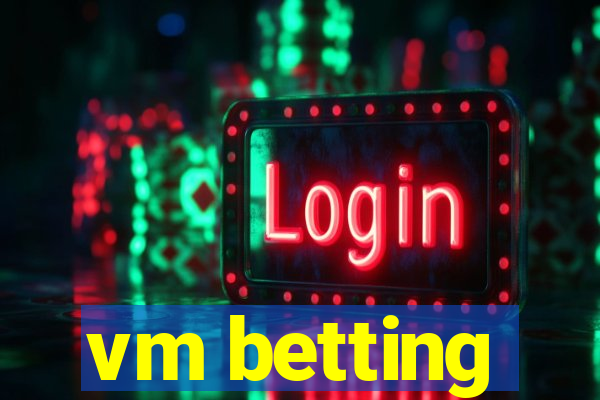 vm betting