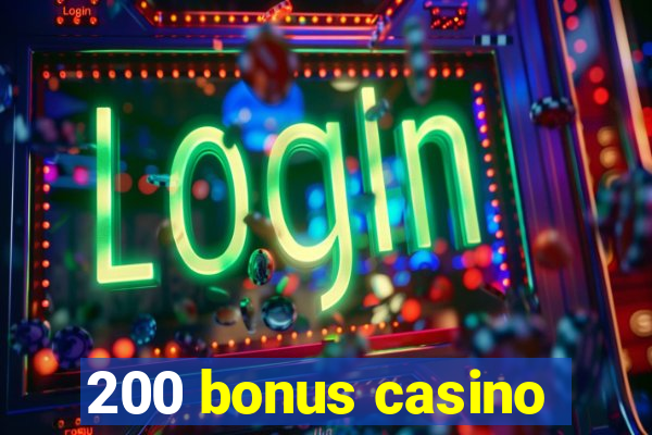 200 bonus casino