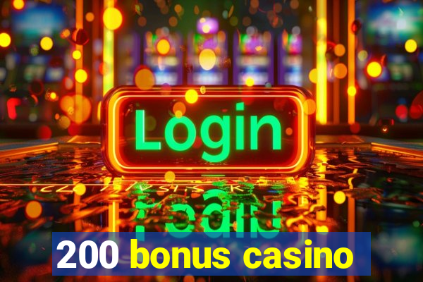 200 bonus casino