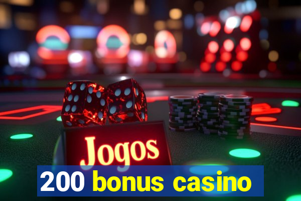 200 bonus casino