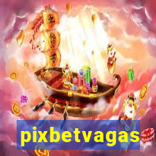 pixbetvagas