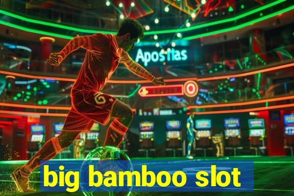 big bamboo slot