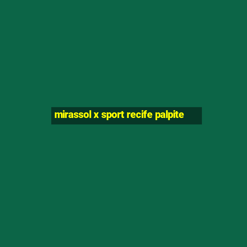 mirassol x sport recife palpite