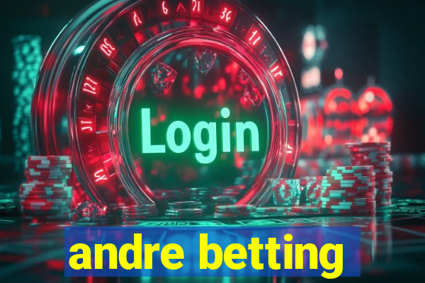 andre betting