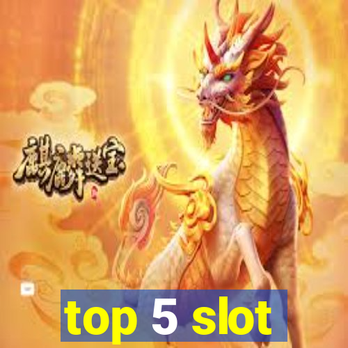 top 5 slot