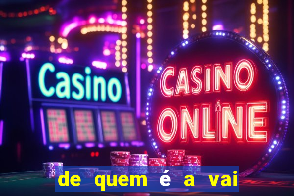 de quem é a vai de bet