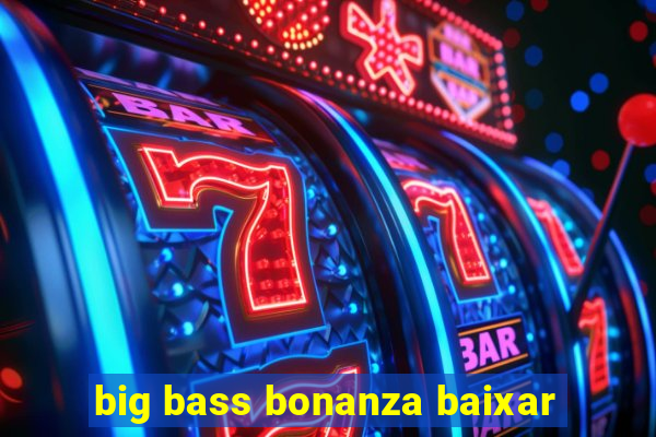 big bass bonanza baixar