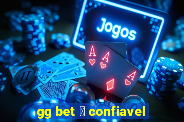 gg bet 茅 confiavel