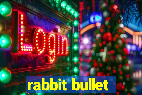 rabbit bullet