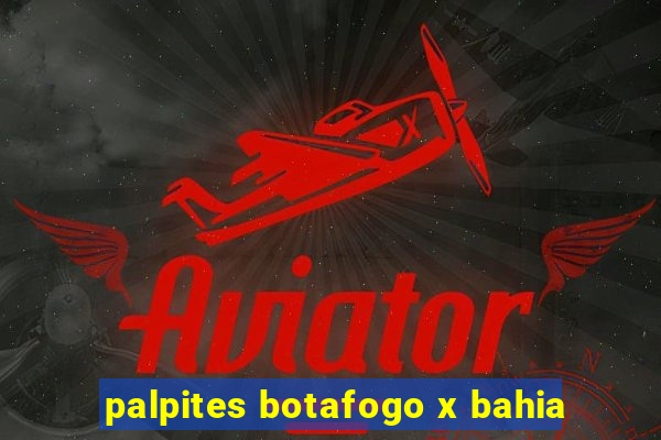 palpites botafogo x bahia