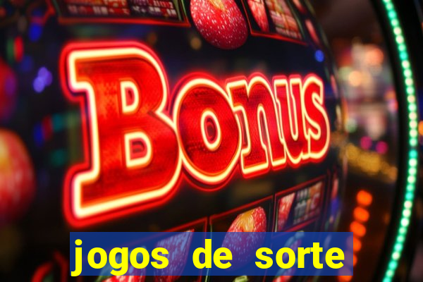 jogos de sorte para ganhar dinheiro