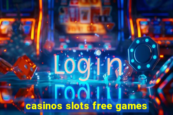 casinos slots free games