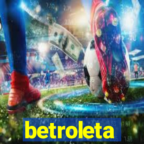 betroleta