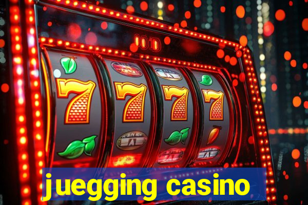 juegging casino