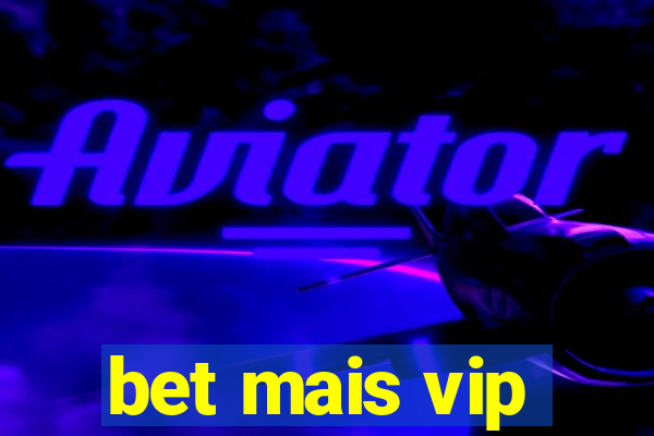 bet mais vip