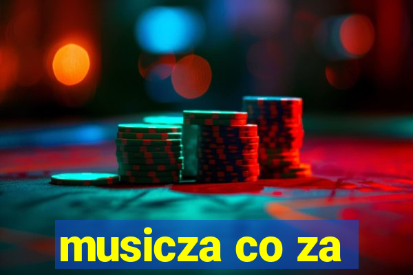 musicza co za