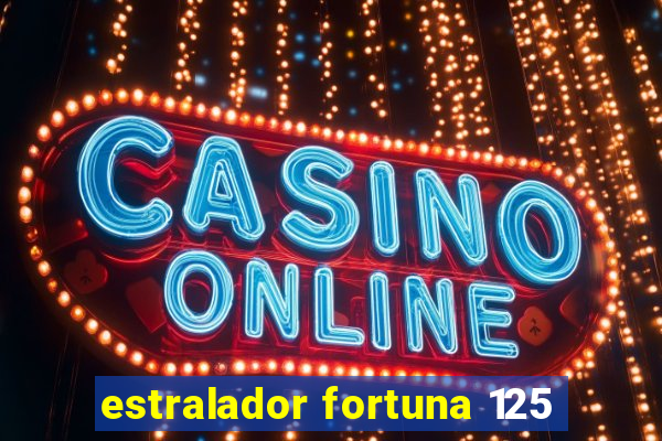 estralador fortuna 125