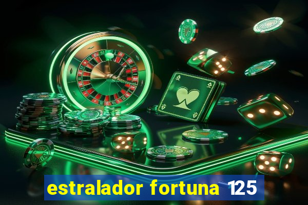 estralador fortuna 125