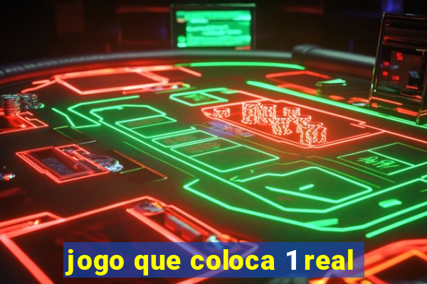 jogo que coloca 1 real