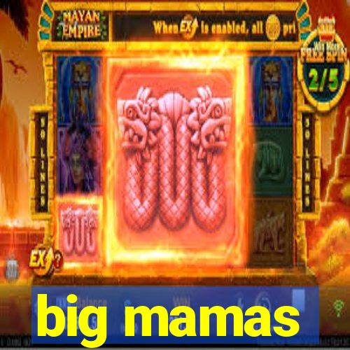 big mamas