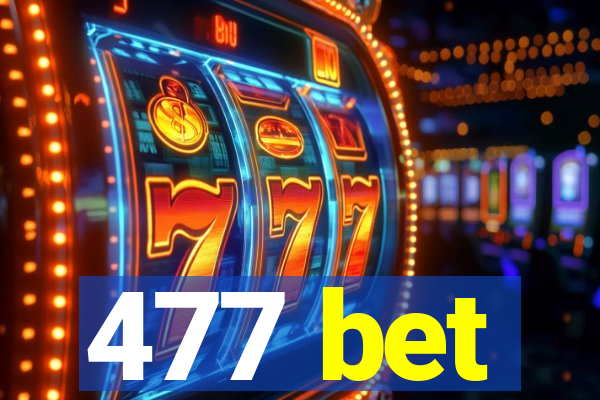 477 bet