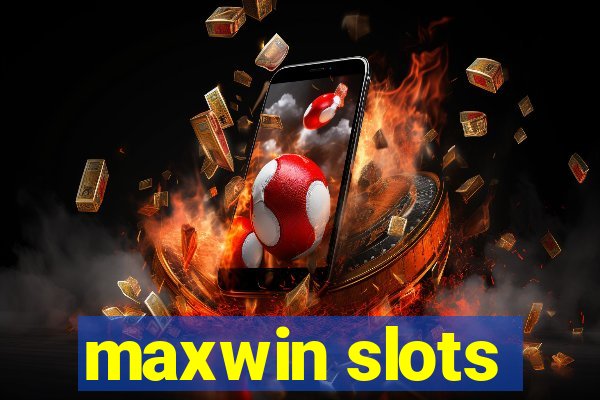 maxwin slots