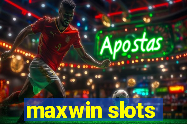 maxwin slots