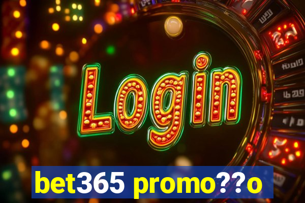 bet365 promo??o