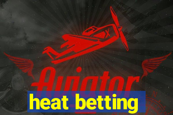 heat betting