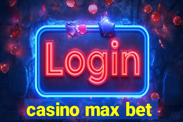 casino max bet