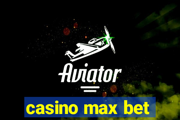 casino max bet