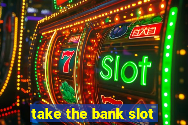 take the bank slot