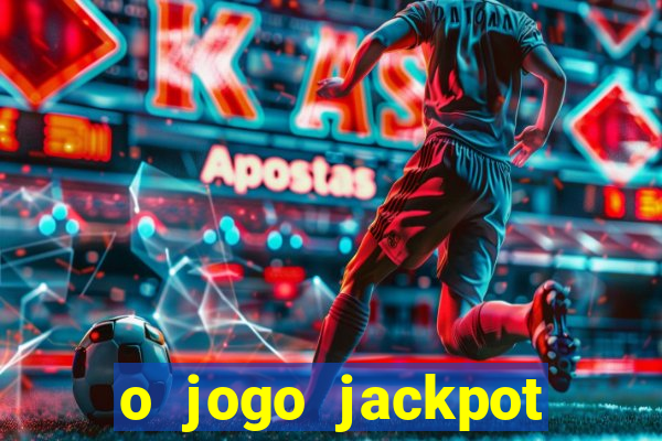 o jogo jackpot paga mesmo