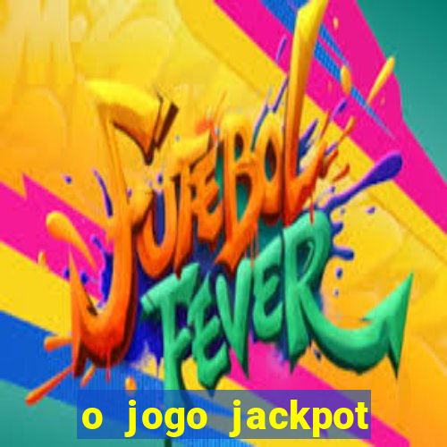 o jogo jackpot paga mesmo