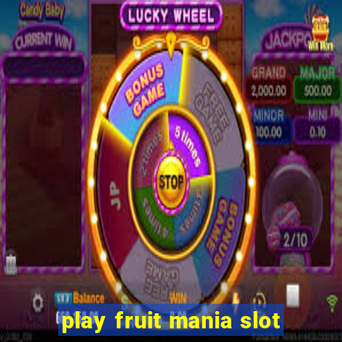 play fruit mania slot