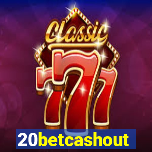 20betcashout