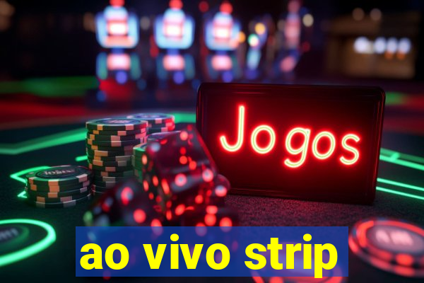 ao vivo strip