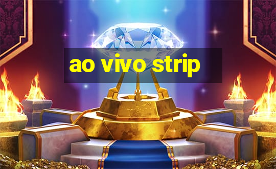 ao vivo strip