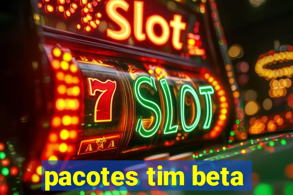 pacotes tim beta