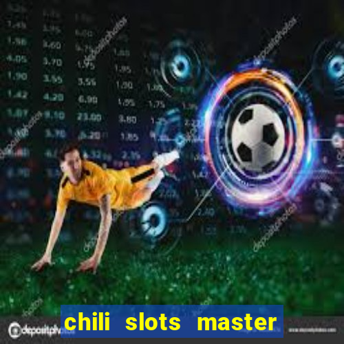 chili slots master paga mesmo