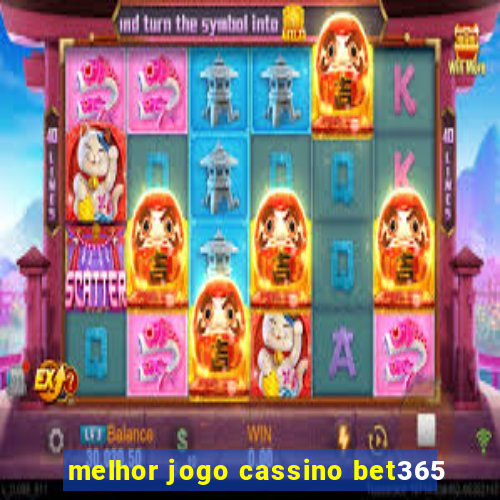 melhor jogo cassino bet365