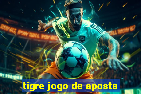 tigre jogo de aposta