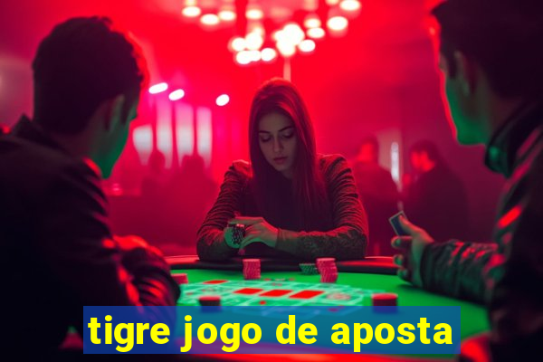 tigre jogo de aposta