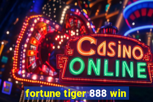 fortune tiger 888 win