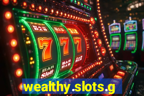 wealthy.slots.games.