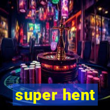 super hent