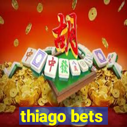 thiago bets